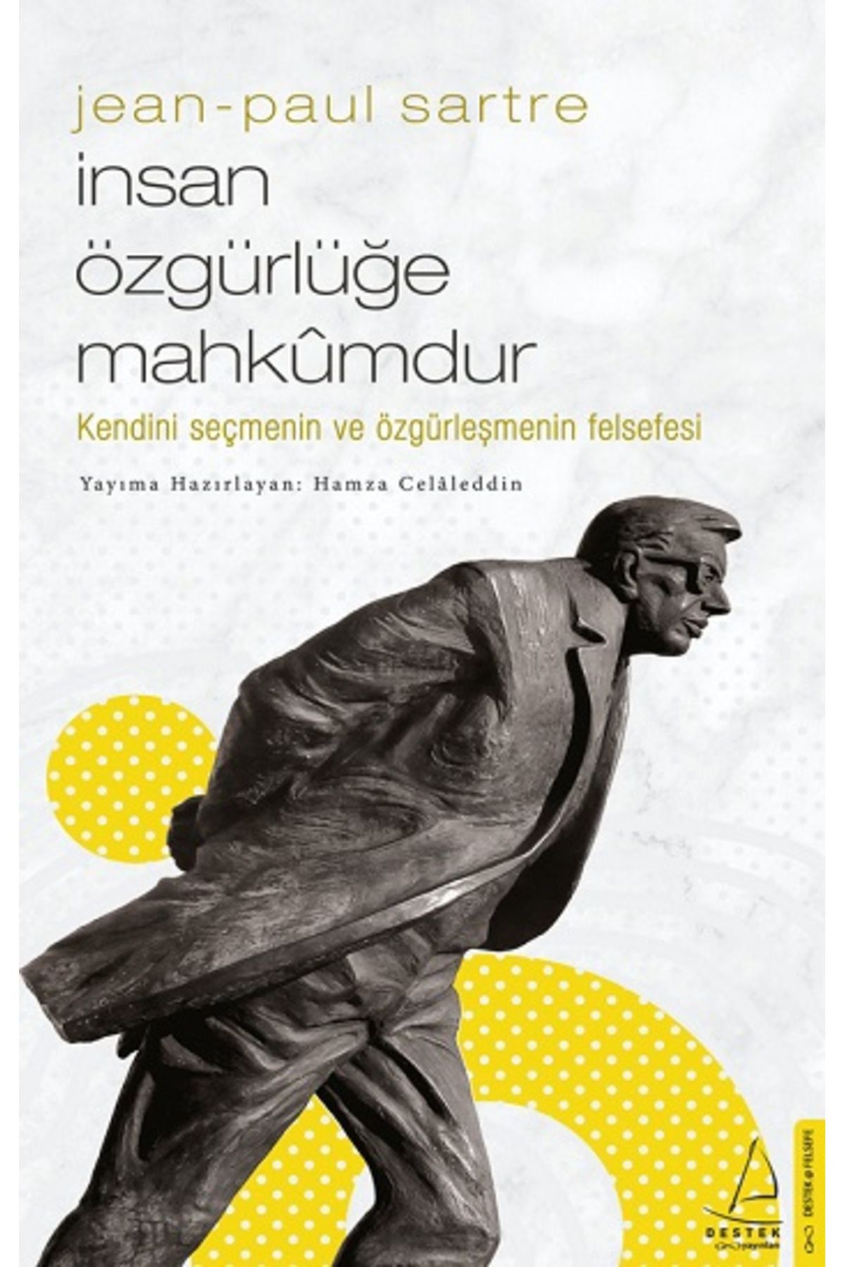 Destek Yayınları Jean Paul Sartre - Insan Özgürlüğe Mahkumdur 9786254415357