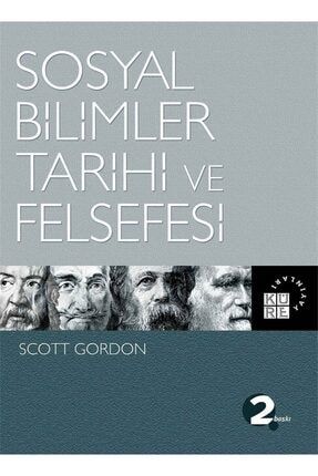 Sosyal Bilimler Tarihi Ve Felsefesi - Scott Gordon 9786059125116