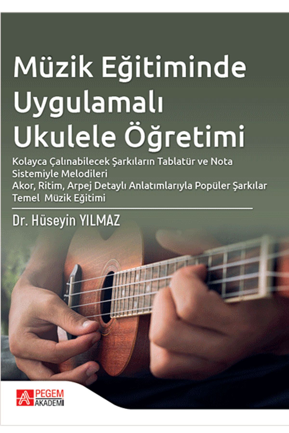 Pegem Akademi Yayıncılık Müzik Eğitiminde Uygulamalı Ukulele Öğretimi