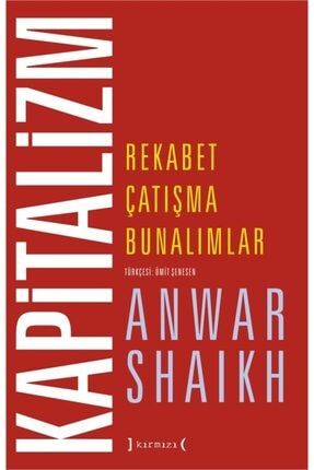Kapitalizm: Rekabet, Çatışma, Bunalımlar - Anwar Shaikh 978-605-9245-210