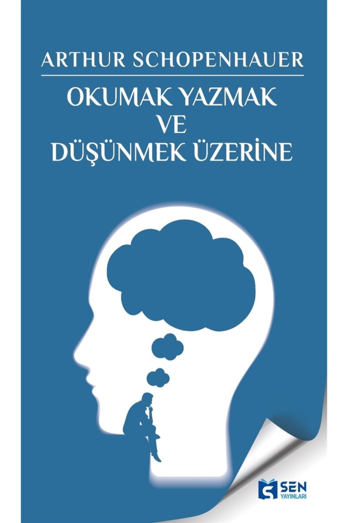 SEN YAYINLARI Okumak Yazmak Ve Düşünmek Üzerine / Arthur Schopenhaure / / 9786057008152