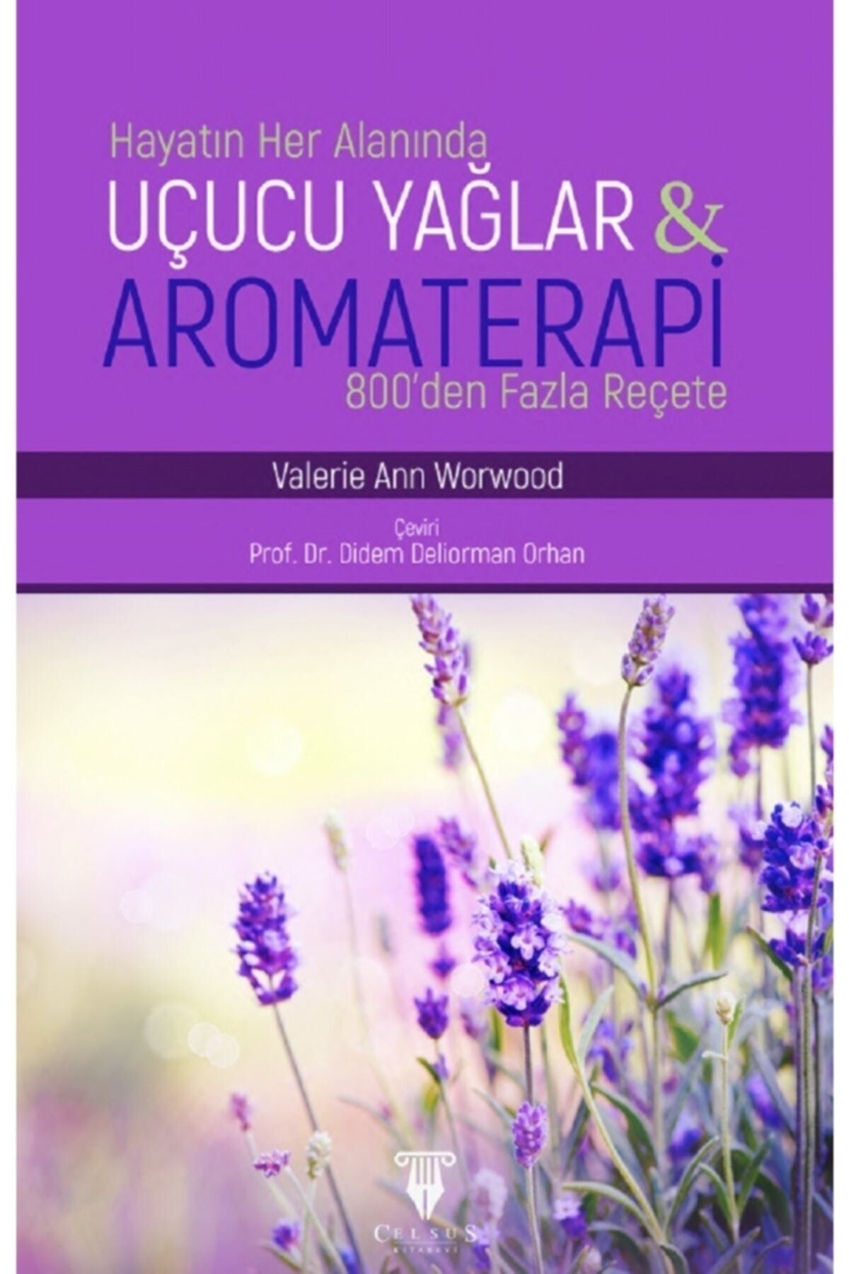 Celsus Kitabevi Uçucu Yağlar ve Aromaterapi 800'den Fazla Reçete