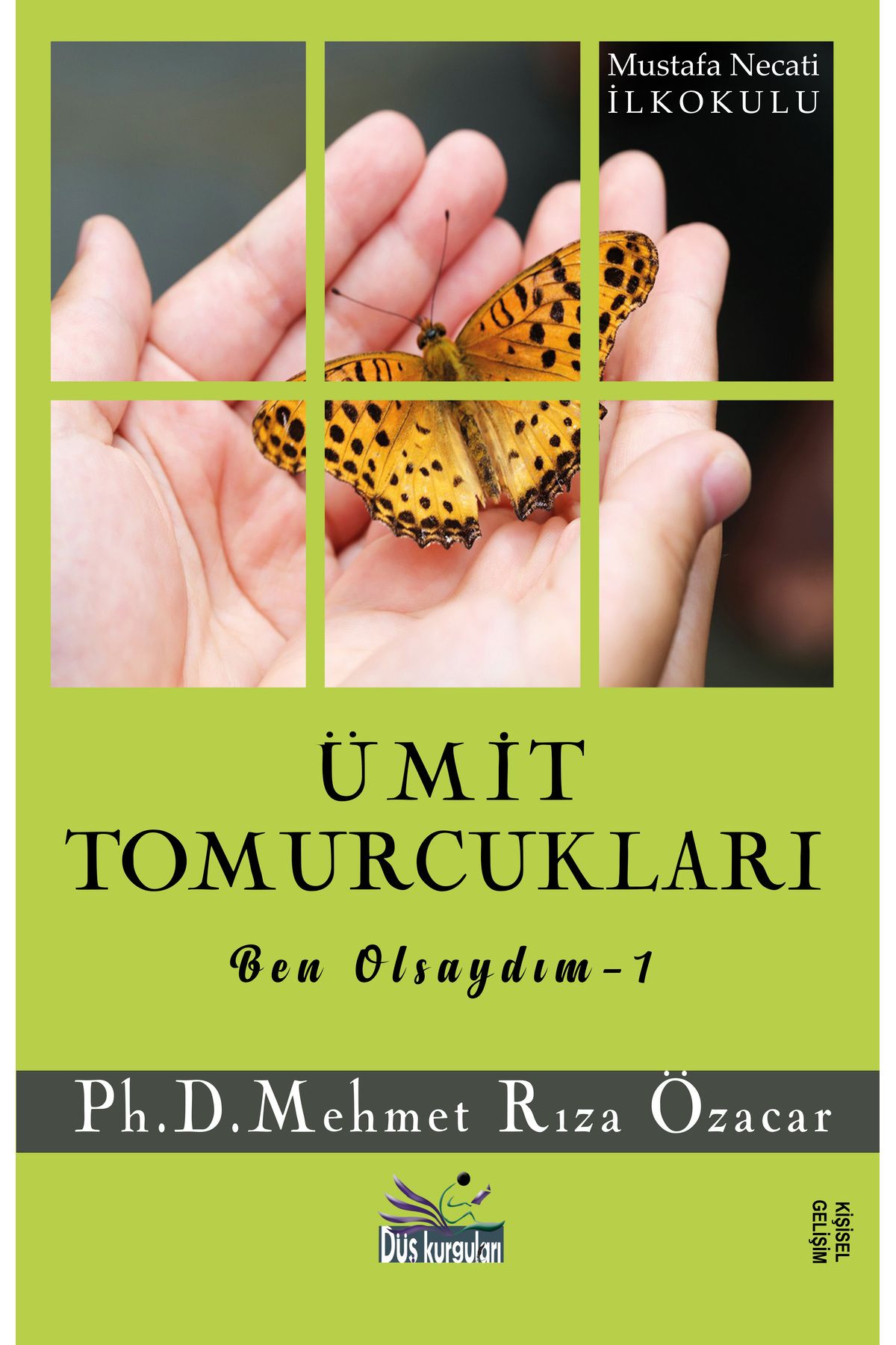 Düş Kurguları Ümit Tomurcukları - Ben Olsaydım 1