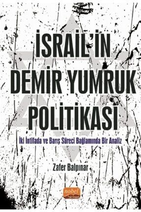 Israil'in Demir Yumruk Politikası - Zafer Balpınar 9786257589994