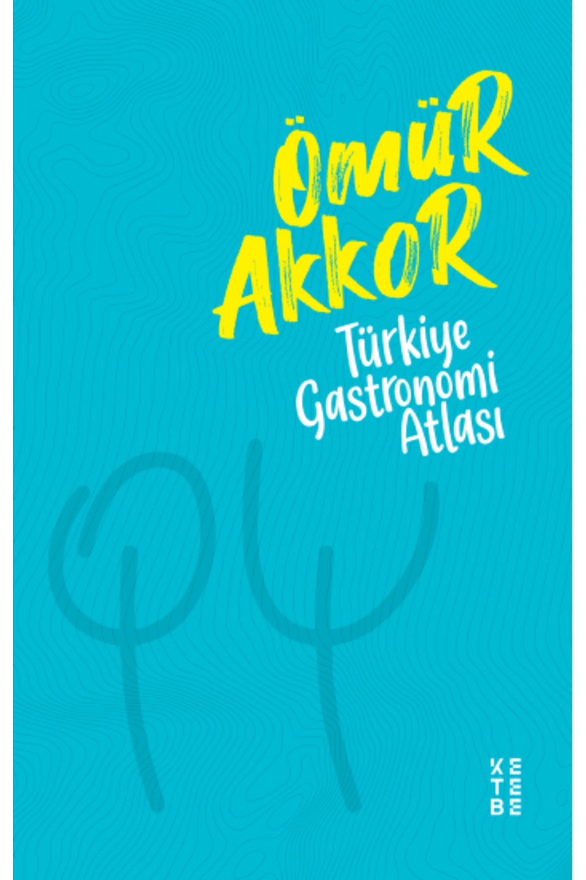 Ketebe Yayınları Türkiye Gastronomi Atlası