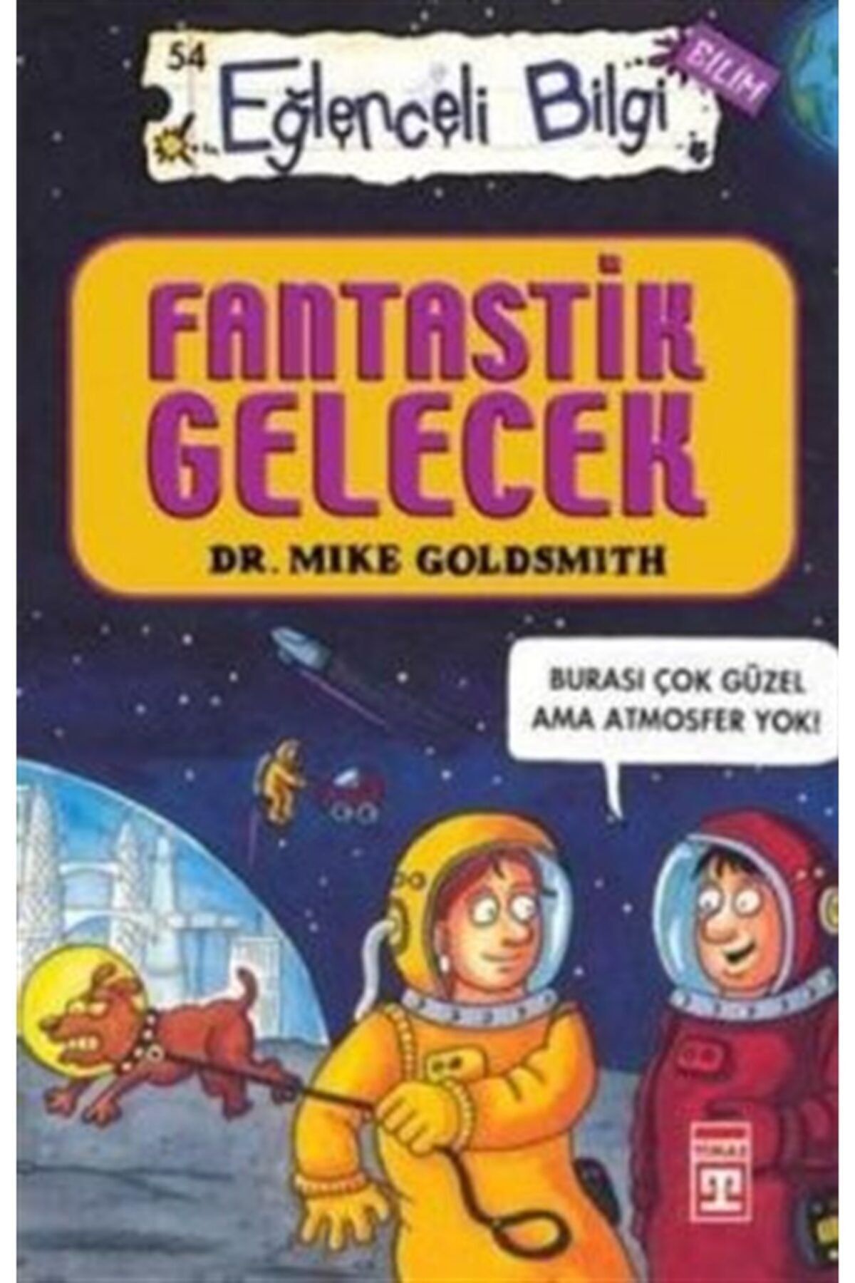 Fantastik Gelecek - Eğlenceli Bilgi 54 kitabı - Mike Goldsmith - Eğlenceli Bilgi Yayınları