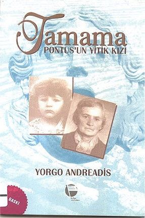 Tamama Pontus'un Yitik Kızı Yorgo Andreadis NKMKİTAPSİLLEDEPO79
