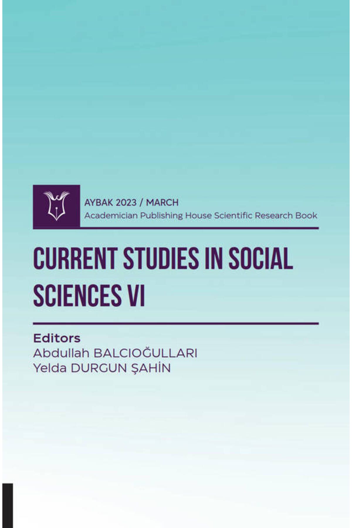 Akademisyen Kitabevi Current Studies in Social Sciences VI ( AYBAK 2023 Mart )