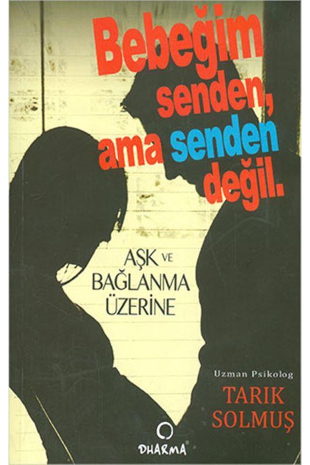 Bebeğim Senden Ama Senden Değil - Tarık Solmuş - Dharma Yayınları