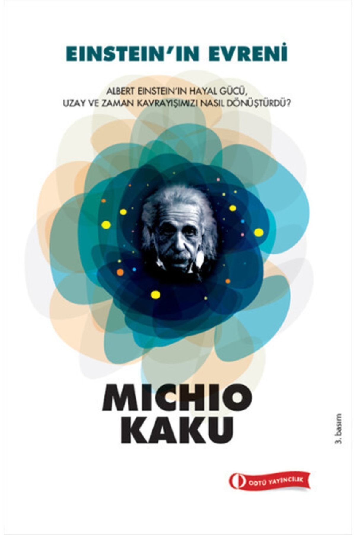 ODTÜ Yayıncılık Einstein’ın Evreni / Michio Kaku / / 9786054362837