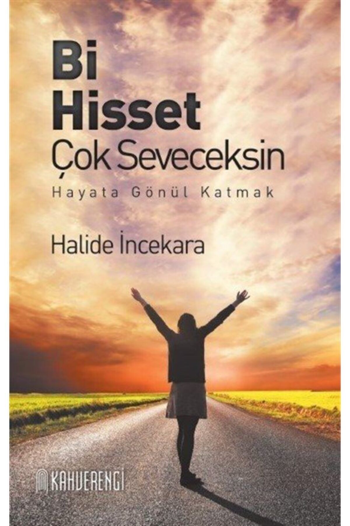 Bi Hisset Çok Seveceksin (hayata Gönül Katmak)