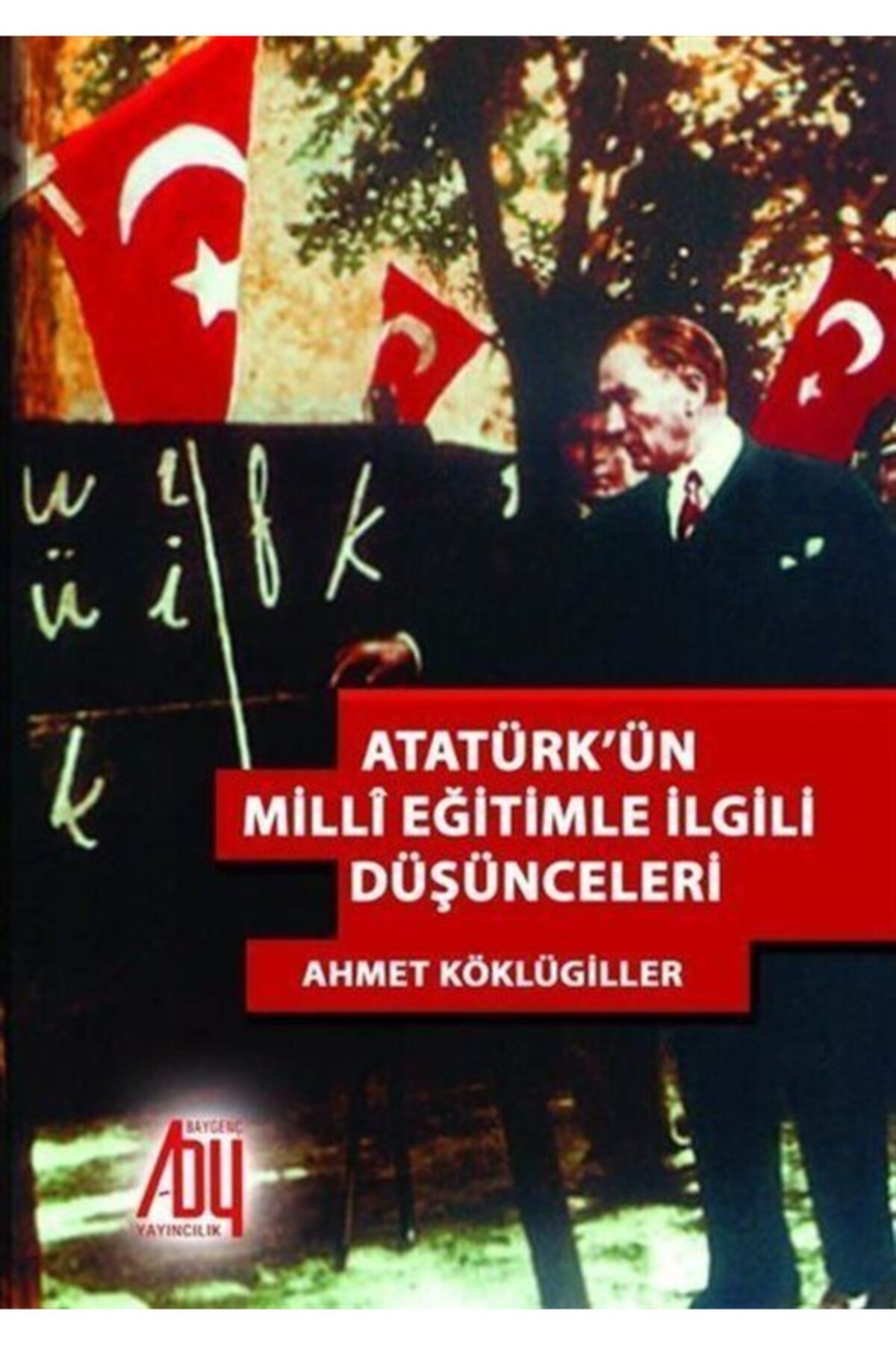 Baygenç Yayıncılık Atatürk'ün Milli Eğitim Ile Ilgili Düşünceleri