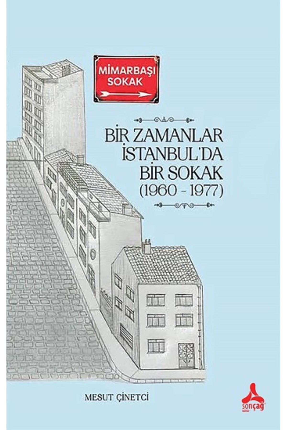 Sonçağ Bir Zamanlar Istanbul'da Bir Sokak (1960-1977)