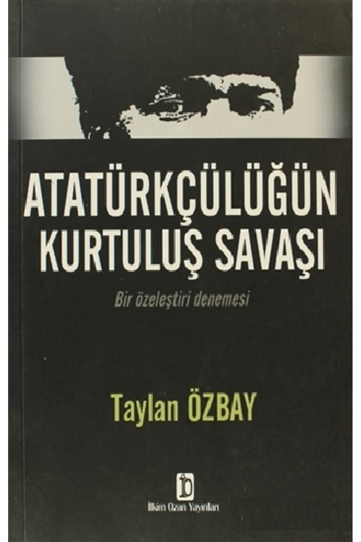 Atatürkçülüğün Kurtuluş Savaşı