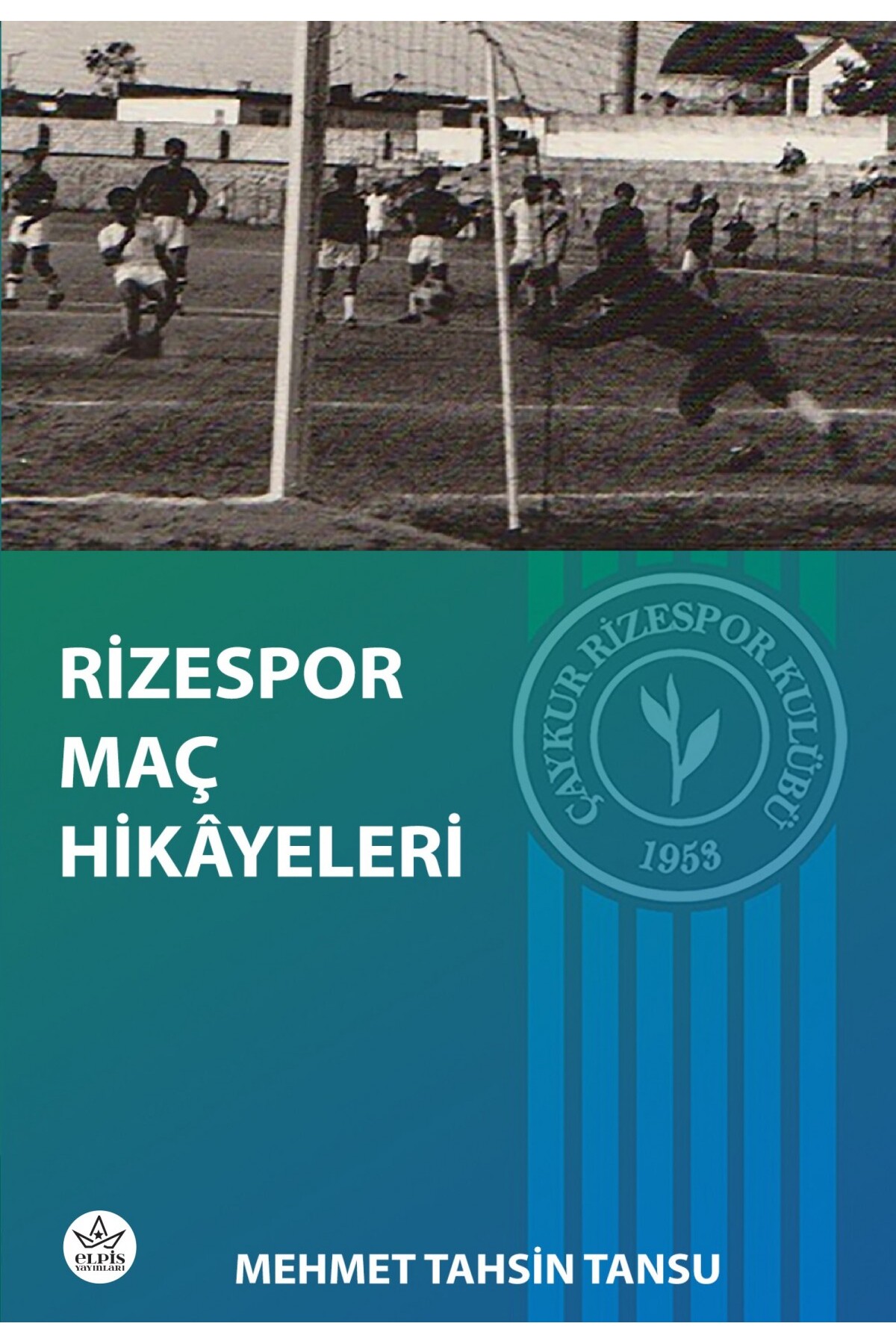 Rizespor Maç Hikâyeleri kitabı - Elpis Yayınları