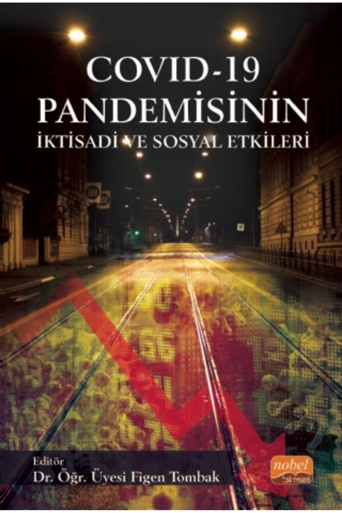 Nobel Bilimsel Eserler COVID - 19 Pandemisinin İktisadi ve Sosyal Etkileri