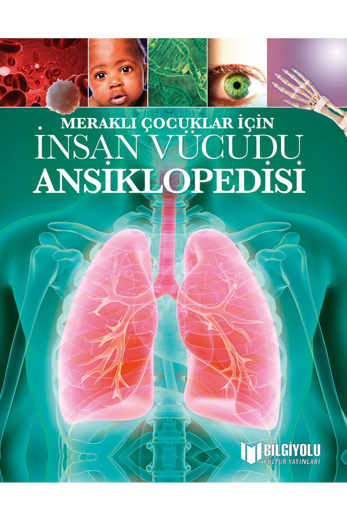 MERAKLI ÇOCUKLAR İÇİN İNSAN VÜCUDU ANSİKLOPEDİSİ