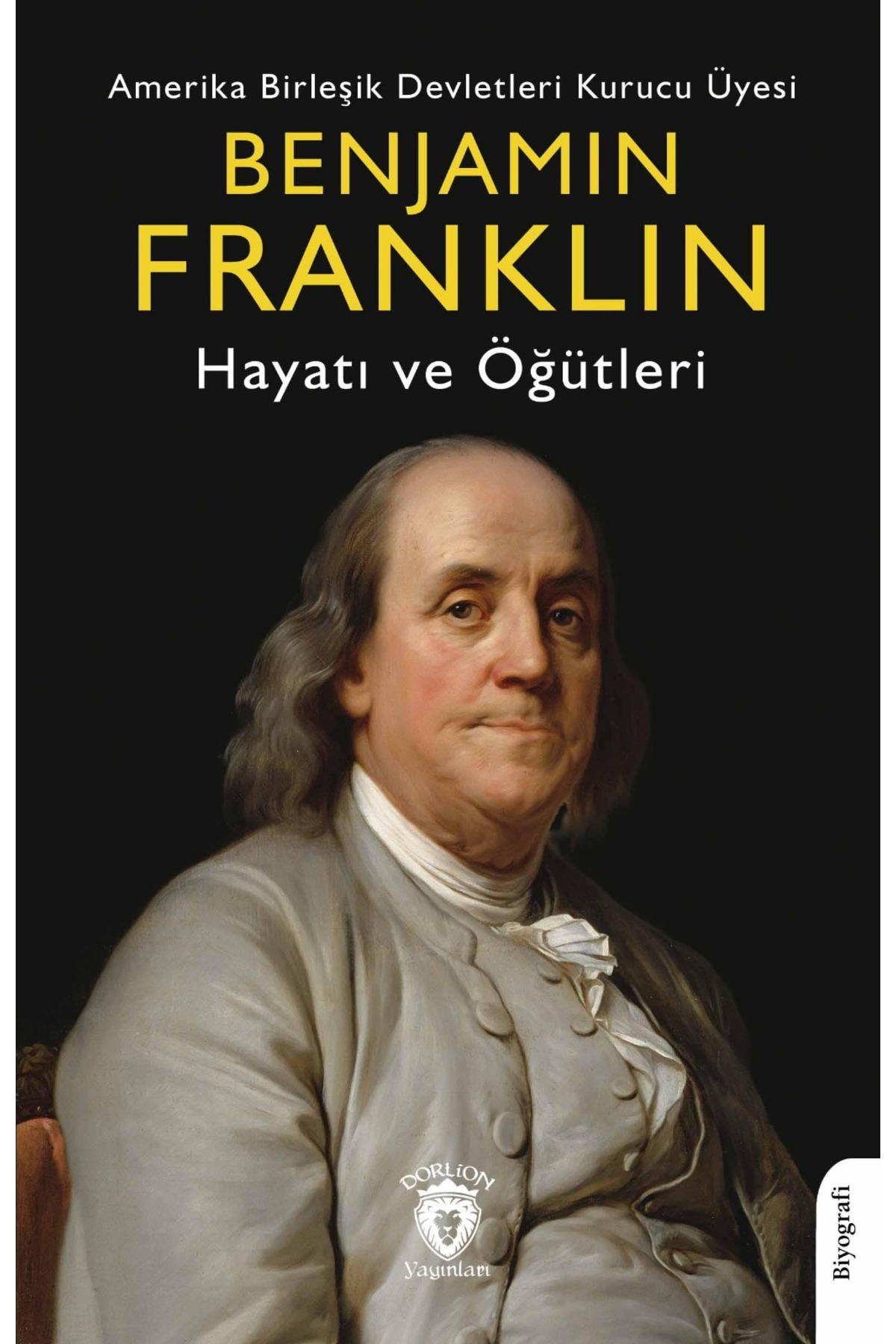 Dorlion Yayınları Benjamin Franklin Hayatı Ve Öğütleri -Benjamin Franklin-