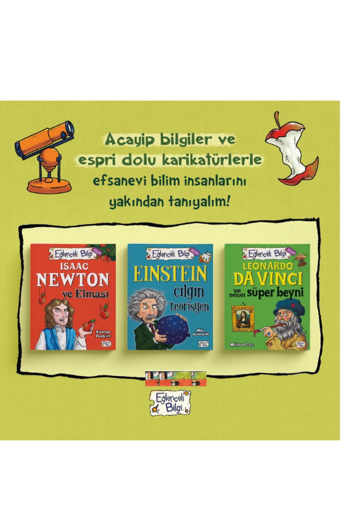 Eğlenceli Bilgi Leonardo Da Vinci Ve Onun Süper Beyni,Isaac Newton ve Elması,Einstein Çılgın Teorisyen(3kitap)