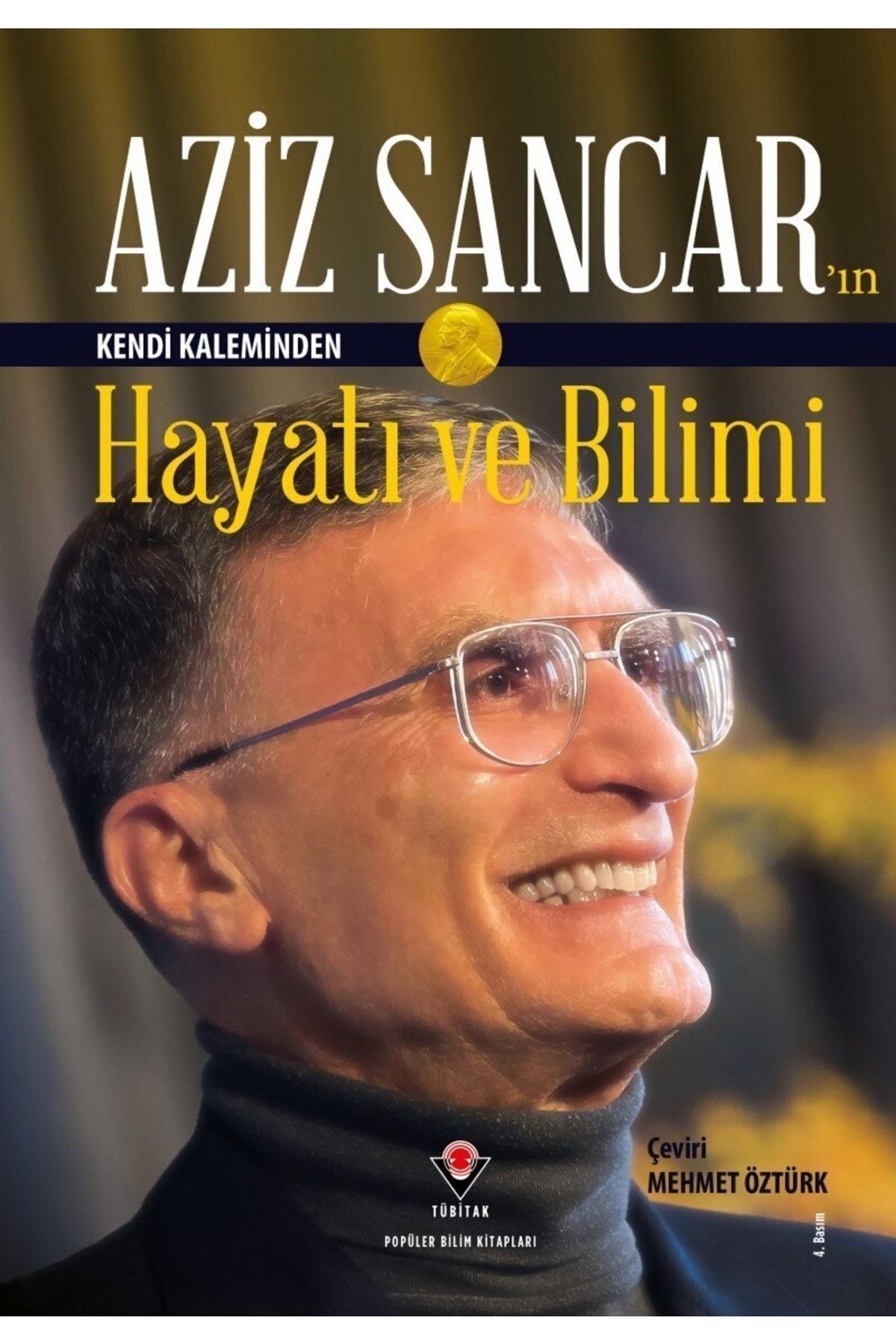 Tübitak Yayınları Aziz Sancar'ın Kendi Kaleminden Hayatı Ve Bilimi / Aziz Sancar / / 4440000003114