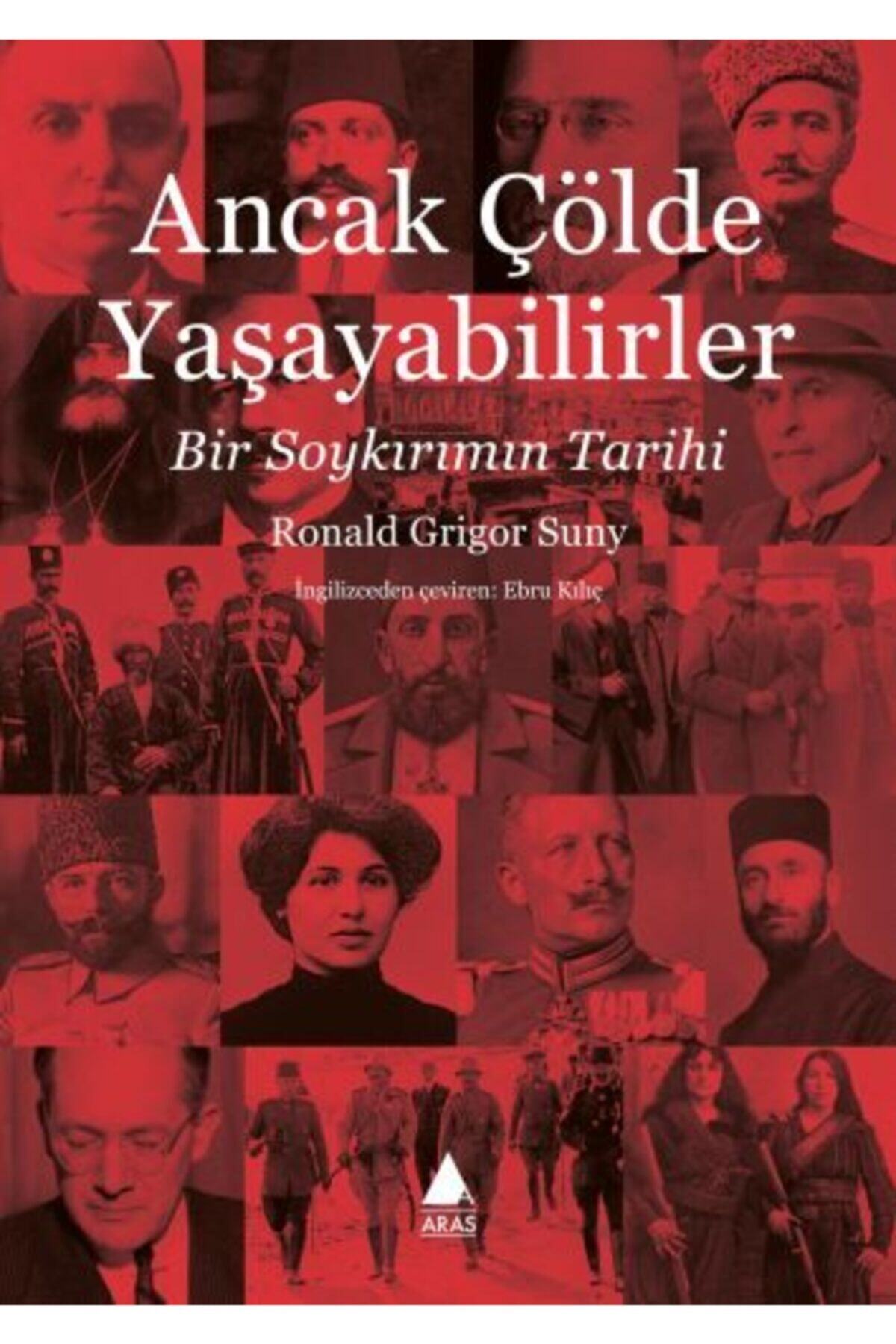 Aras Yayıncılık Ancak Çölde Yaşayabilirler Bir Soykırımın Tarihi