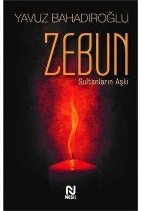 Zebun - Sultanların Aşkı Yavuz Bahadıroğlu Nesil Yay. 9786051835396mk