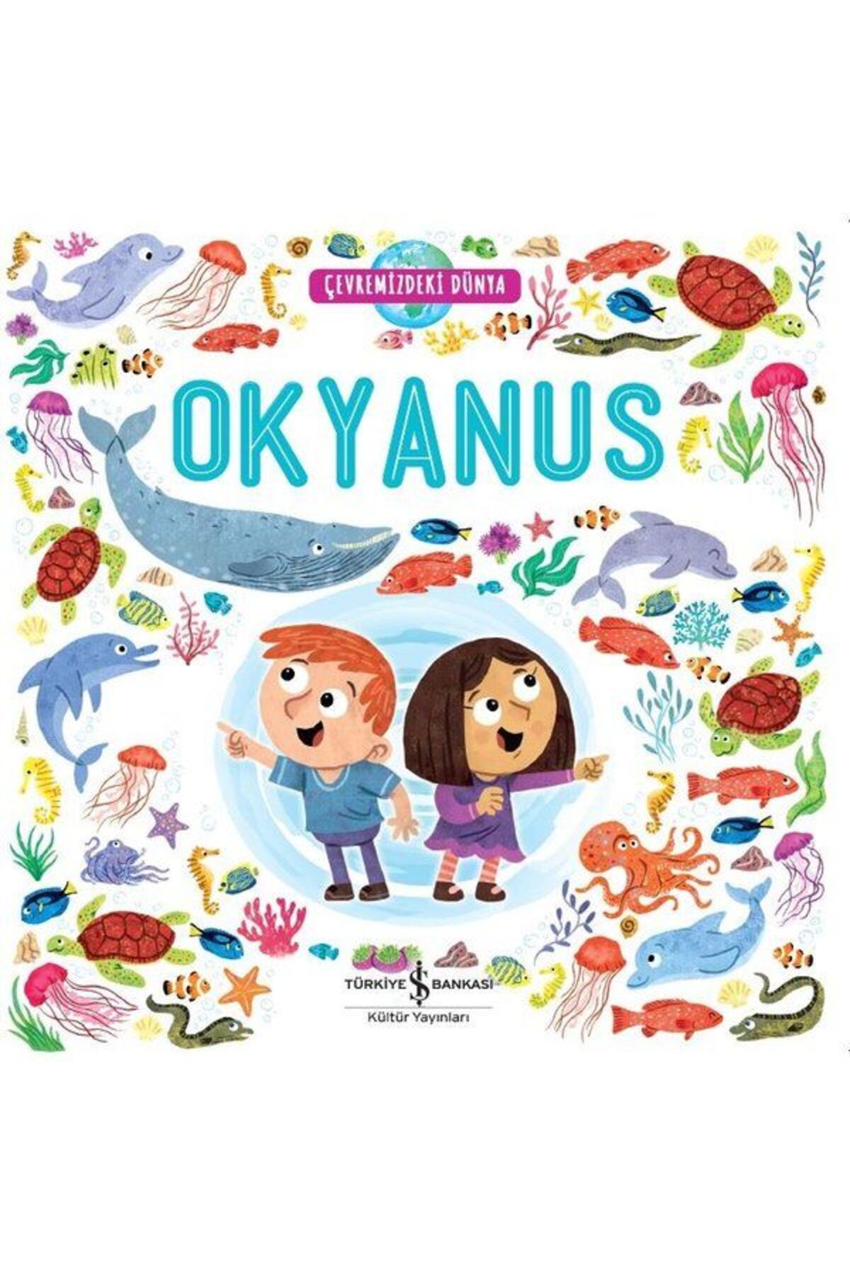 TÜRKİYE İŞ BANKASI KÜLTÜR YAYINLARI Çevremizdeki Dünya Okyanus