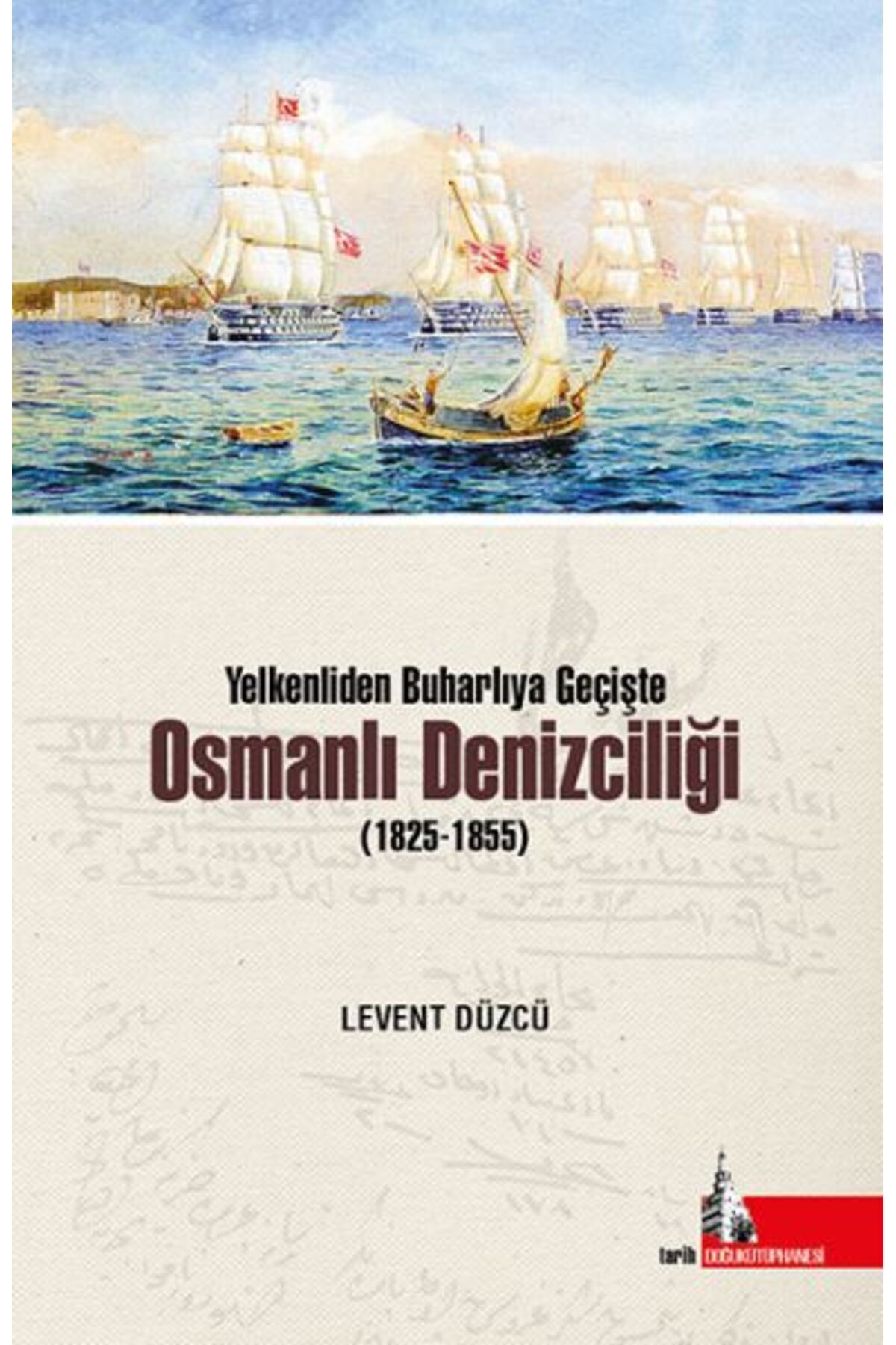 Genel Markalar Yelkenliden Buharlıya Geçişte Osmanlı Denizciliği (1825-1855)-Korunaklı Poşetle