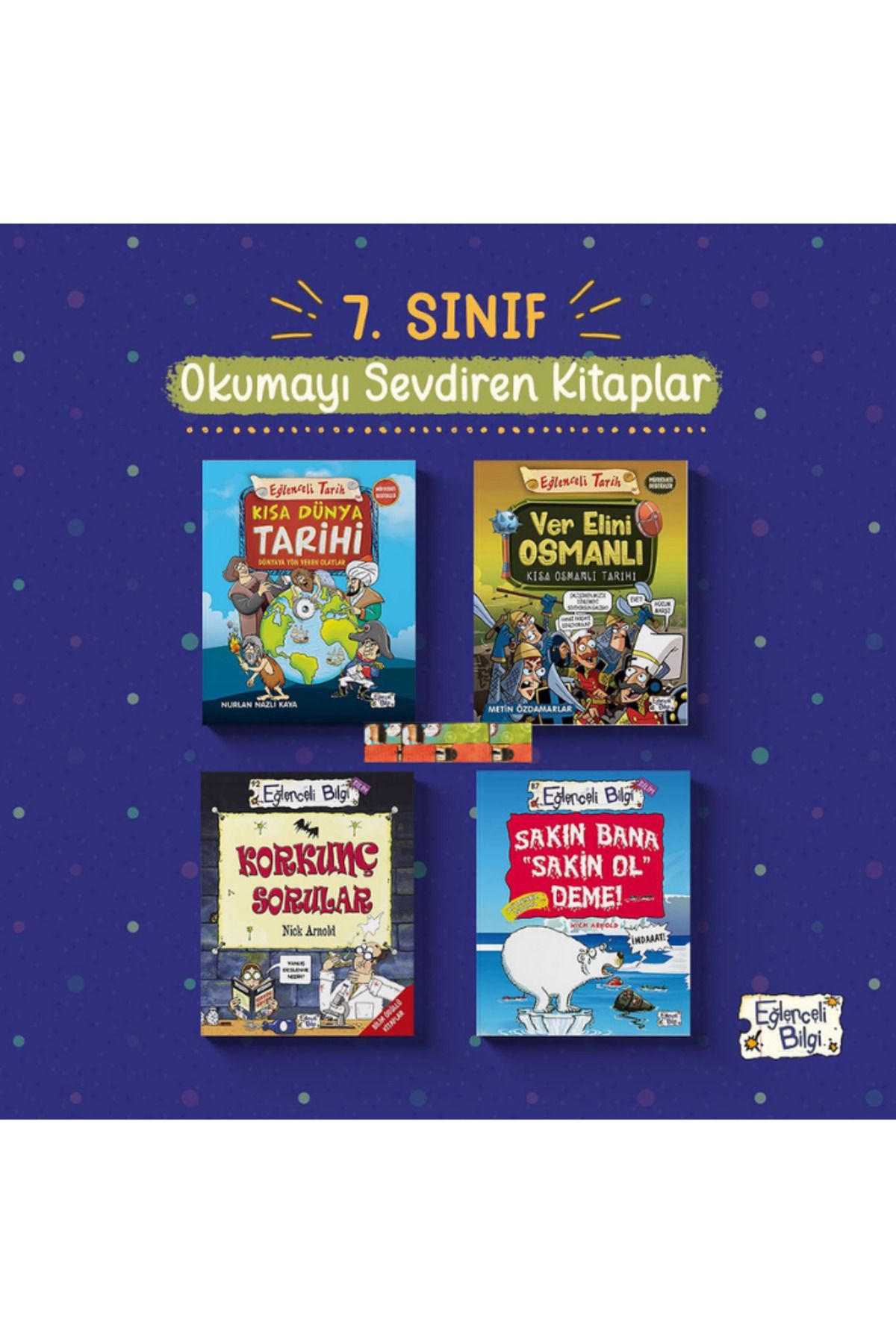 Eğlenceli Bilgi Yayınları 5.sınıf-Kısa Dünya Tarihi,Ver Elini Osmanlı,Korkunç Sorular Sakın Bana Sakin Ol Deme 4 kitap