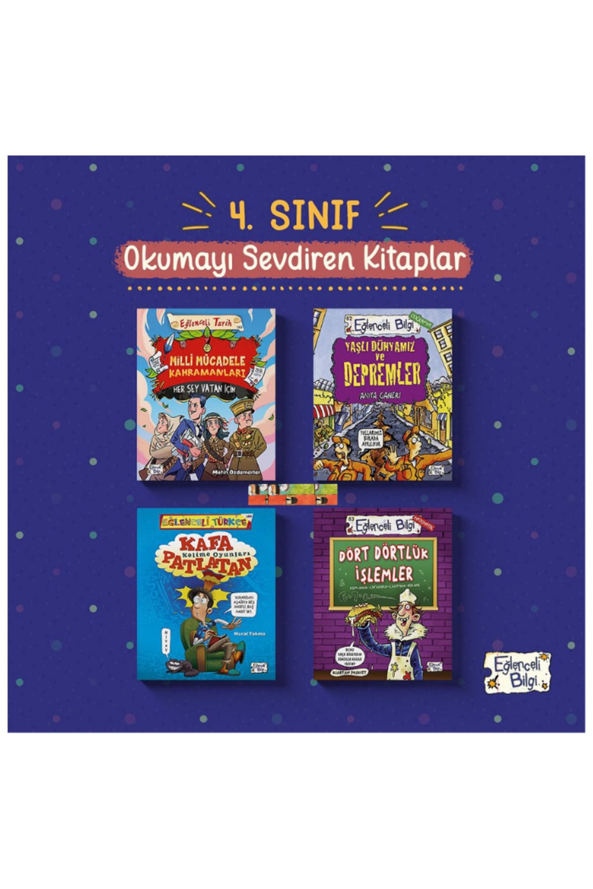 Eğlenceli Bilgi Yayınları 4.sınıf-Yaşlı Dünyamız ve Depremler, Dört Dörtlük İşlemler,Kafa Patlatan Kelime,Milli Mücadele