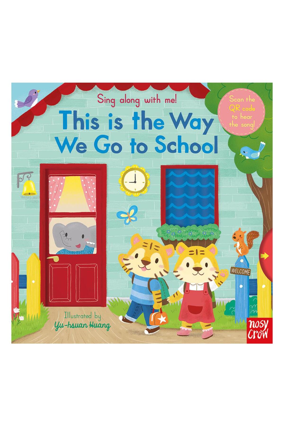 Nosy Crow Sing Along With Me This Is The Way We Go To School