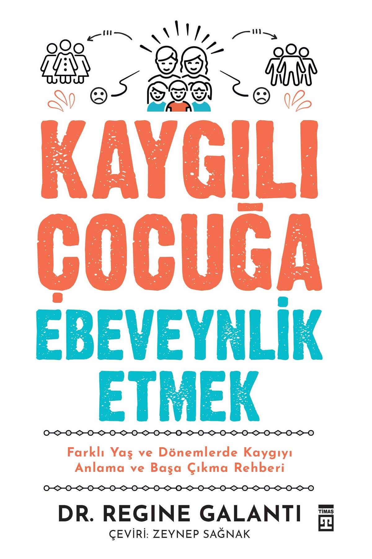 Timaş Yayınları Kaygılı Çocuğa Ebeveynlik Etmek