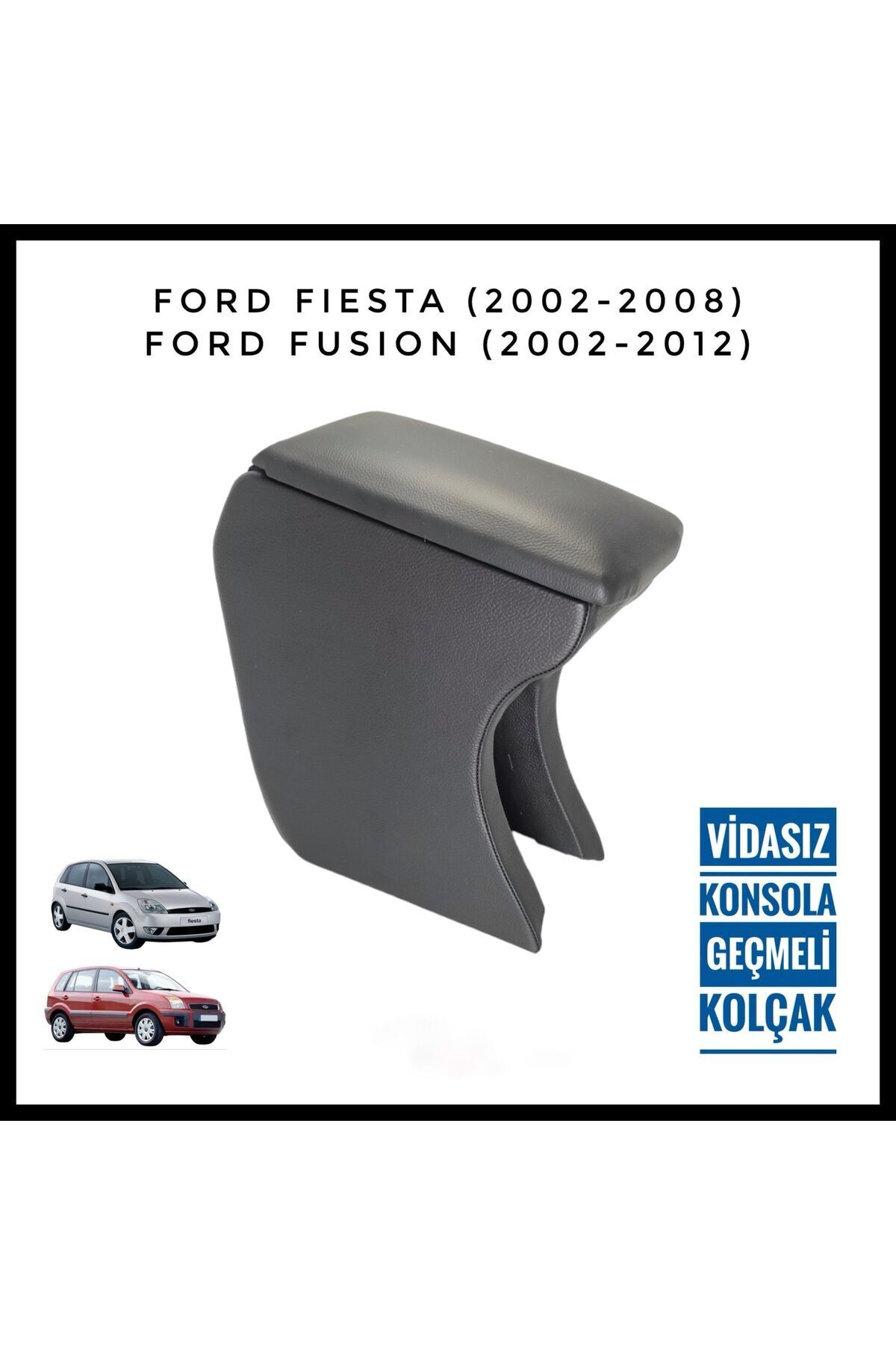 Gold Garden Fiesta Mk6 Vidasız Konsola Geçmeli Kolçak (2002-2008)