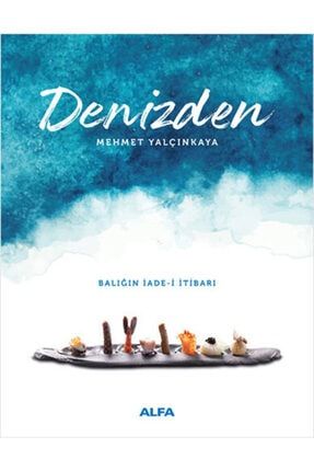 Denizden - Balığın Iade-i Itibarı- Ciltli - Mehmet Yalçınkaya denizden