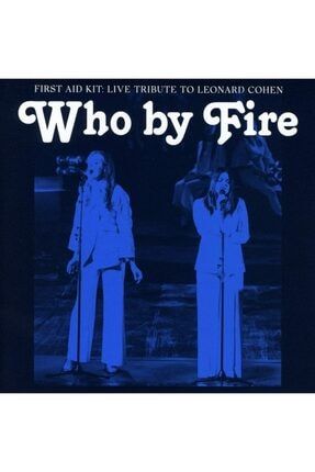First Aid Kit-who By Fire Live Tribute To Leonard Cohen (limited Deluxe Edition - Blue Vinyl) Plak 0194398222813