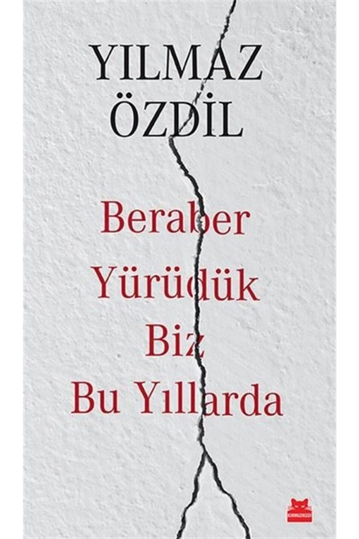 Beraber Yürüdük Biz Bu Yıllarda-Yılmaz Özdil