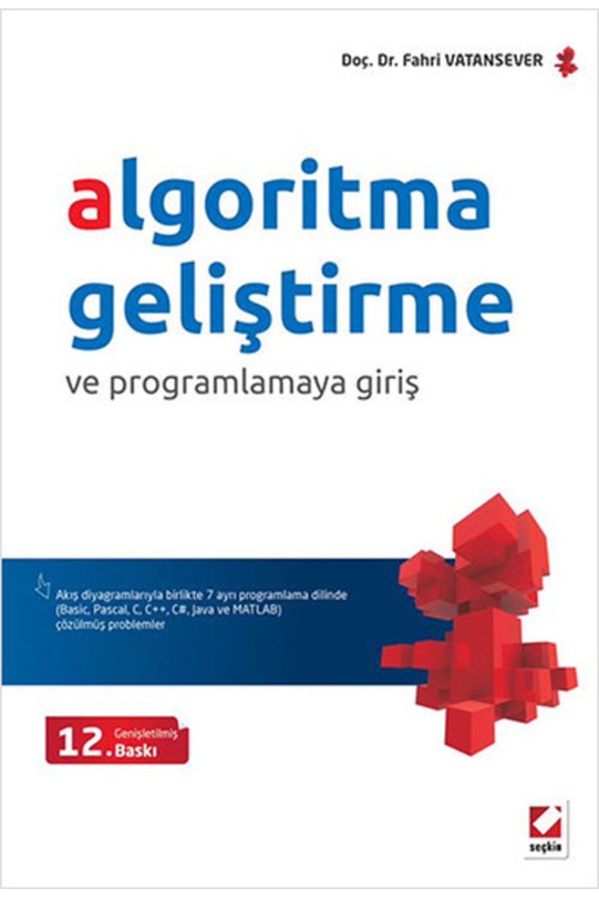 Seçkin Yayıncılık Algoritma Geliştirme Ve Programlamaya Giriş 15. Baskı