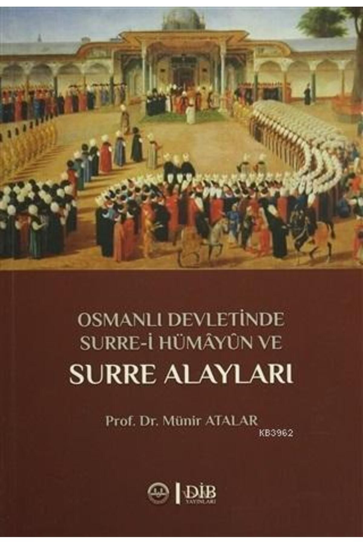 Osmanlı Devletinde Surre-i Hümayun Ve Surre Alayları
