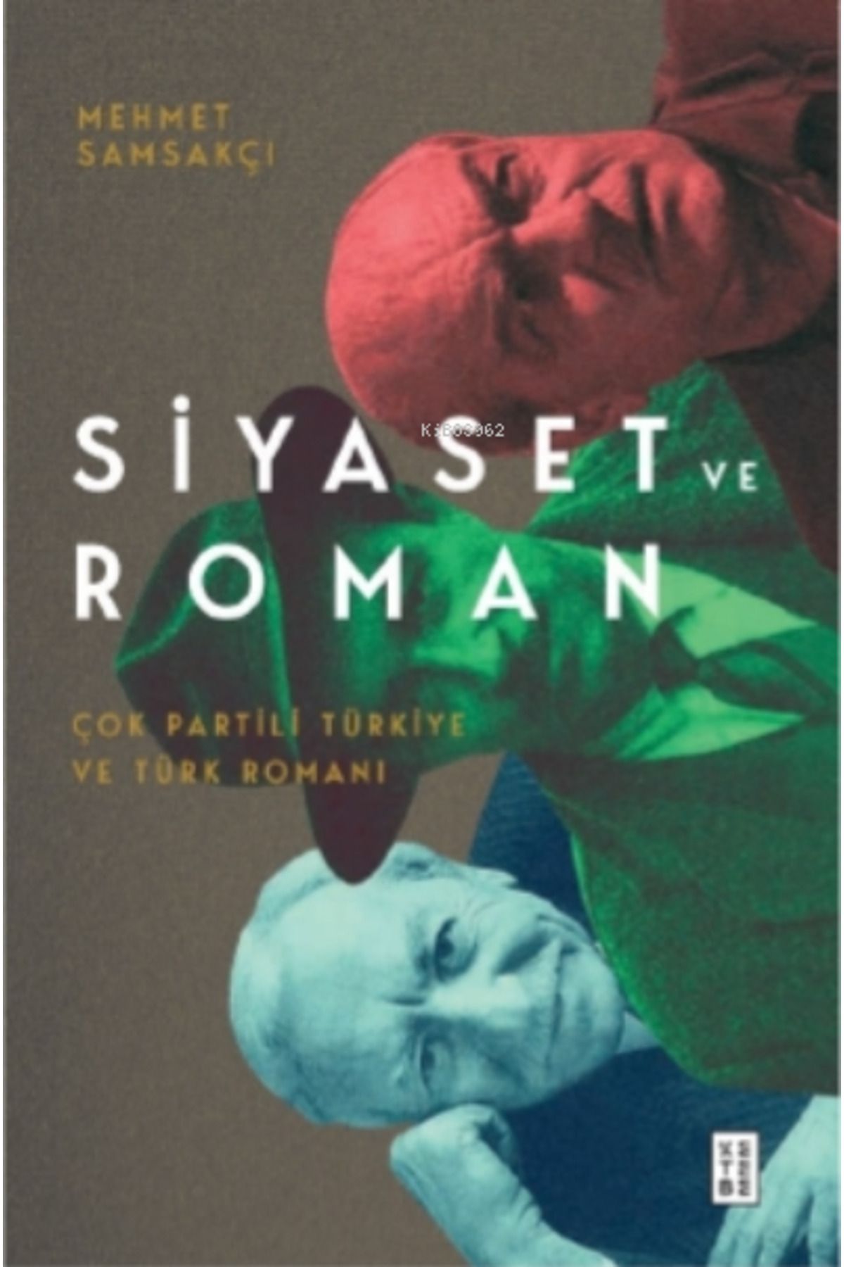 Ketebe Yayınları Siyaset ve Roman;Çok Partili Türkiye ve Türk Romanı