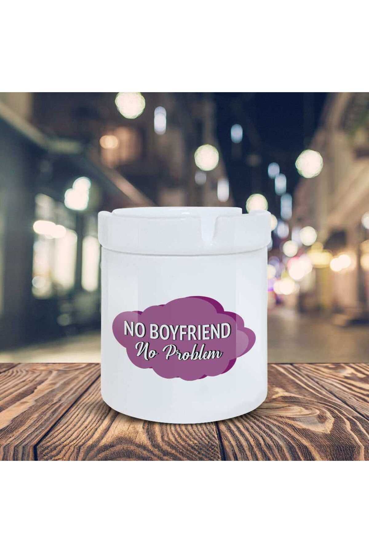 Asilmeydan Esprili Küllük No Boyfriend No Problem Baskılı Kül Tablası K-151