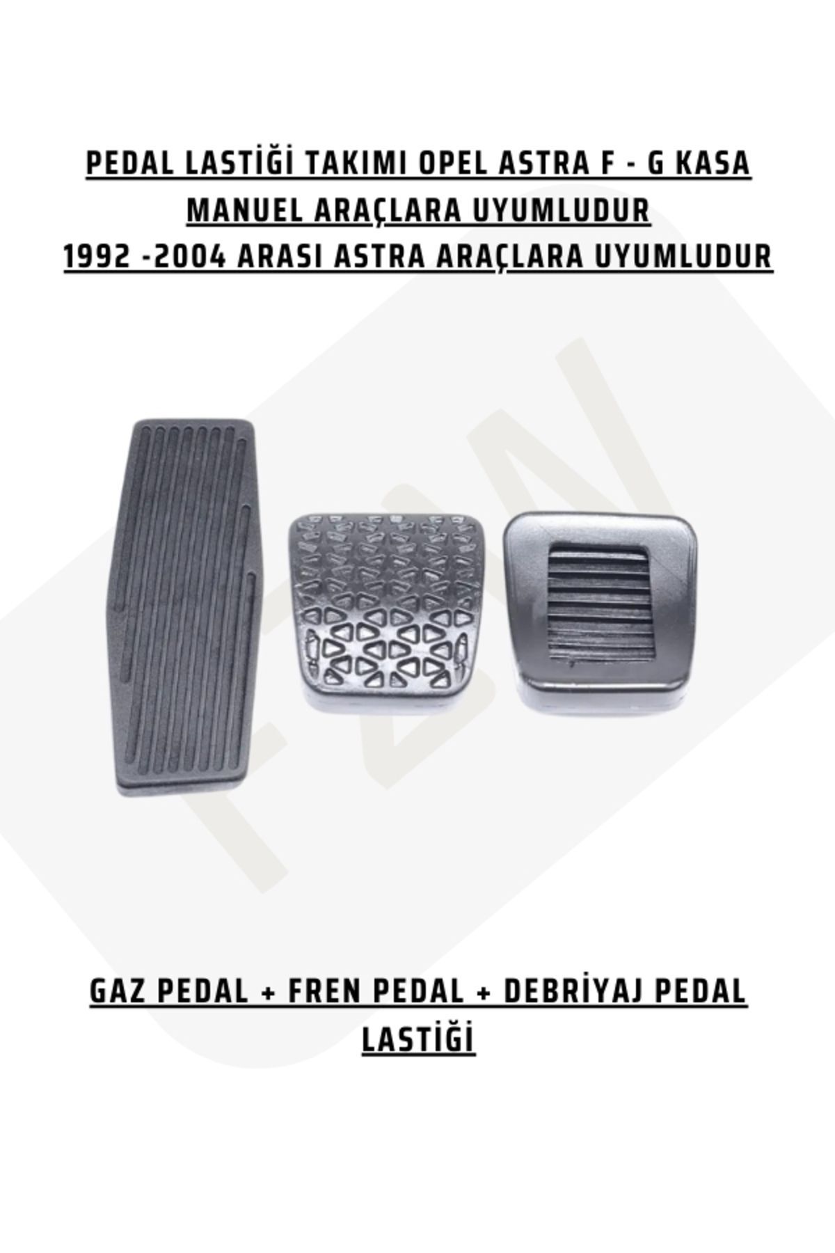 FZW OPEL ASTRA F ASTRA G 1992-2004 ARASI PEDAL LASTİĞİ TAKIMI GAZ FREN DEBRİYAJ
