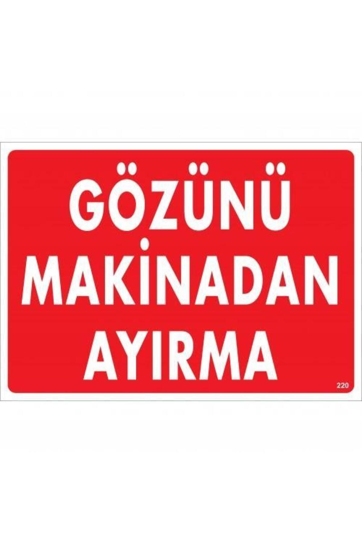 NLB TİCARET Gözünü Makinadan Ayırma Uyarı Levhası 25x35 KOD:220