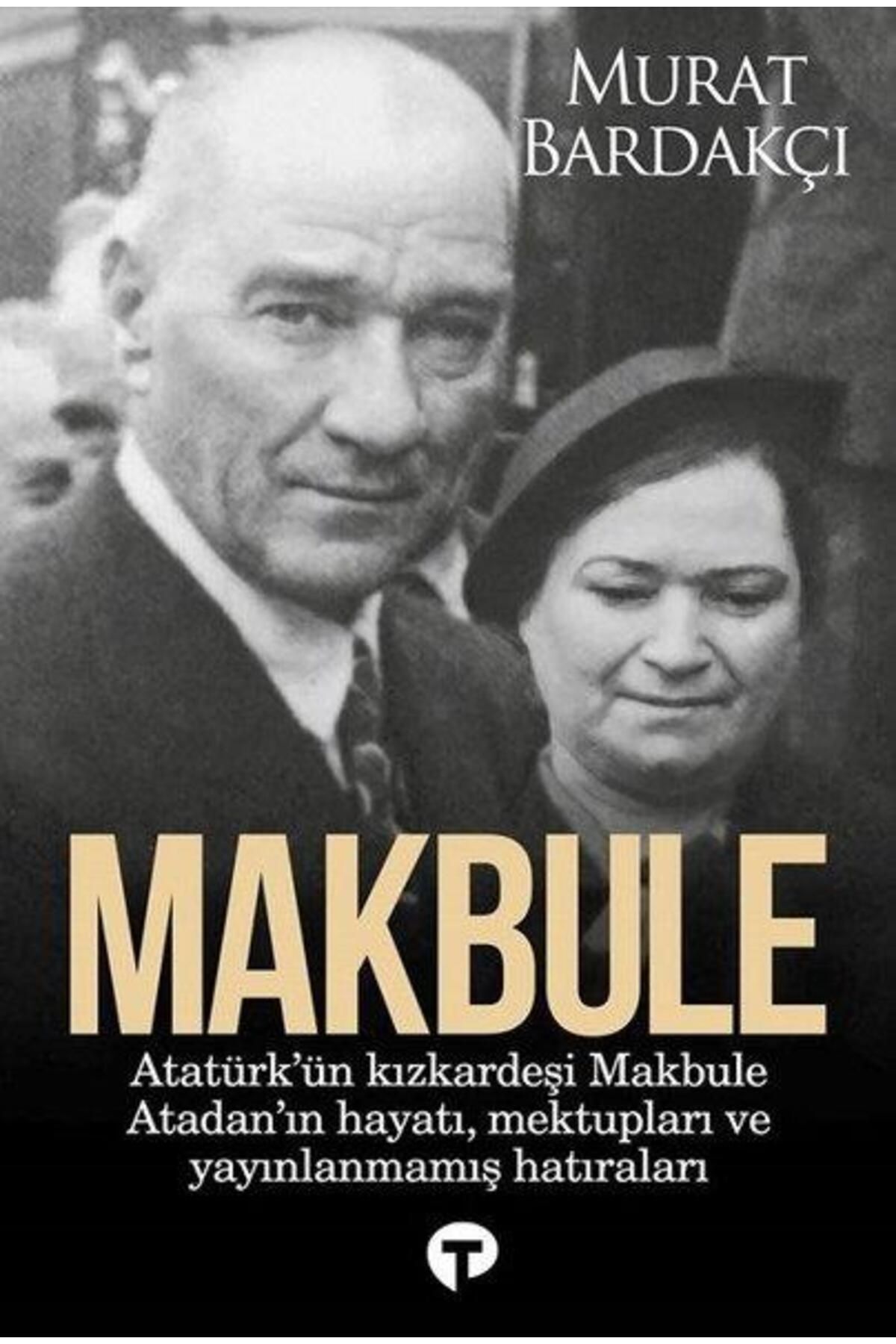 Turkuvaz Kitap Makbule Atat rk n K z Karde i Makbule Atadan n Hayat 