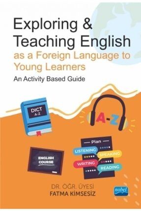Exploring & Teaching English As A Foreign Language To Young Learners - An Activity Based Guide ANBL-9786254391934