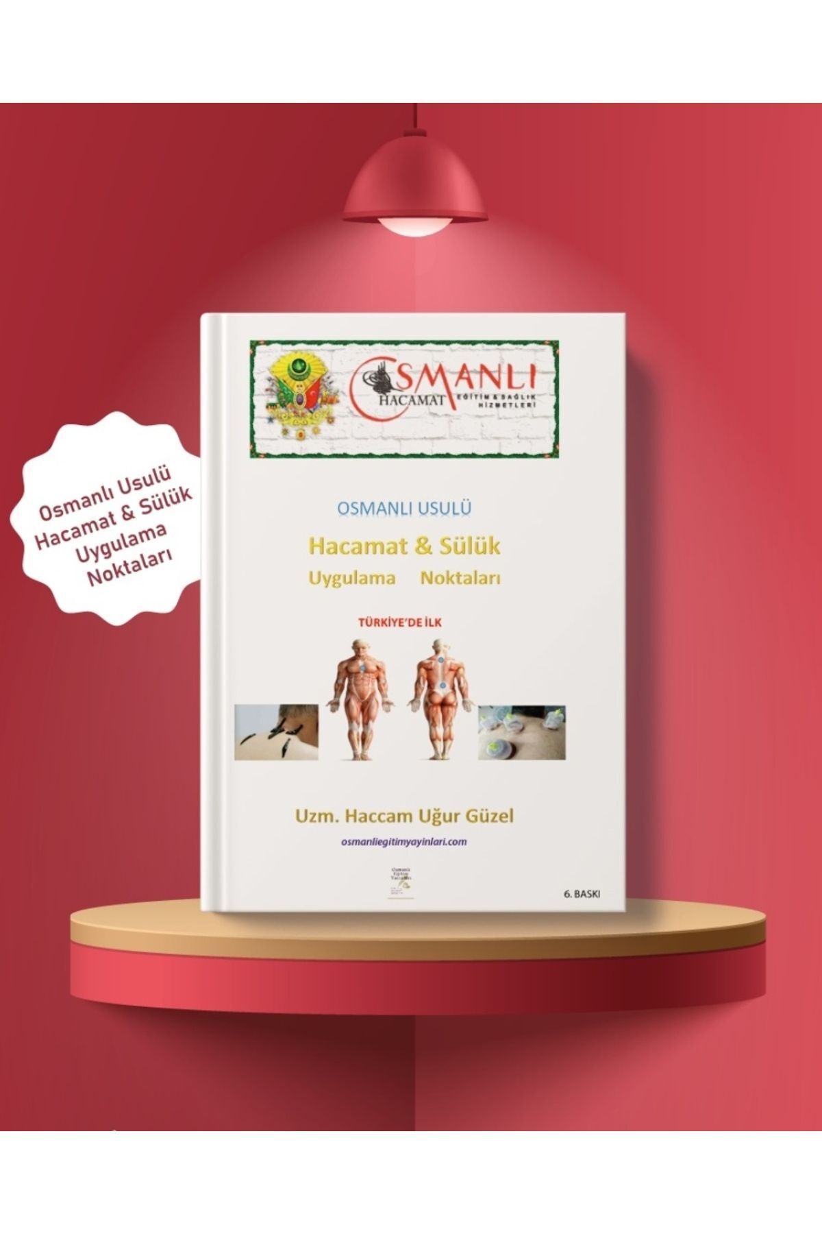UĞUR GÜZEL OSMANLI EĞİTİM SAĞLIK Osmanlı Usulü Hacamat Ve Sülük Uygulama Kitabı