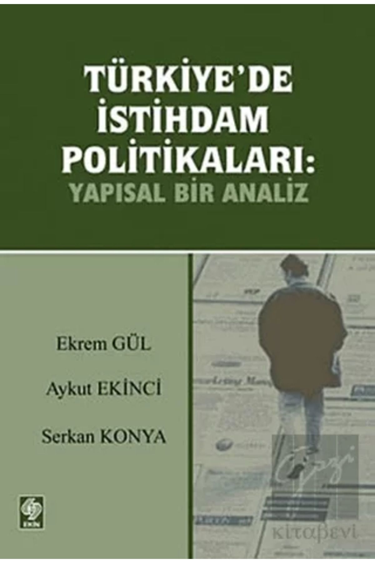 Ekin Yayınevi Türkiyede İstihdam Politikaları-Yapısal Bir Analiz