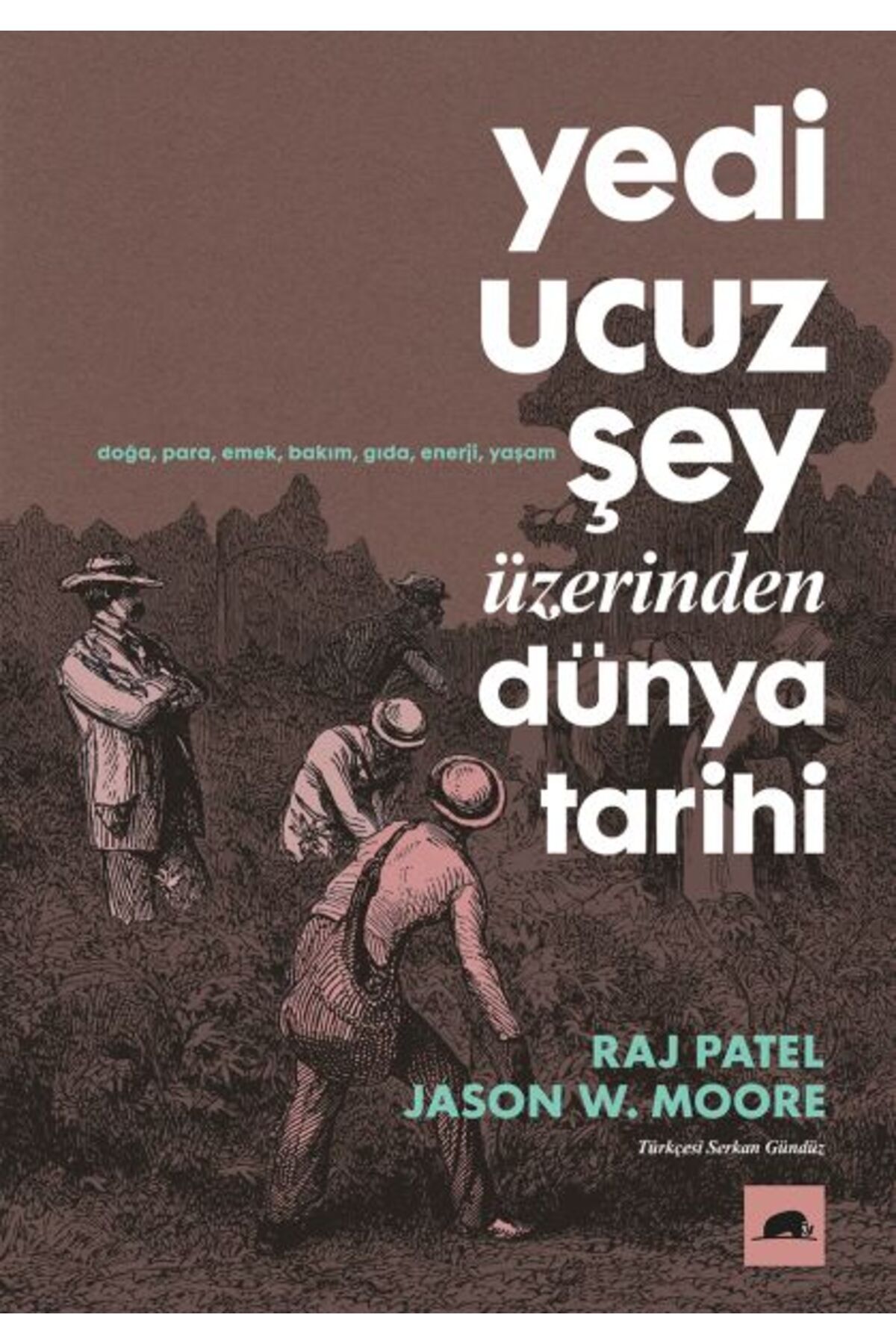 Kolektif Kitap Yedi Ucuz Şey Üzerinden Dünya Tarihi