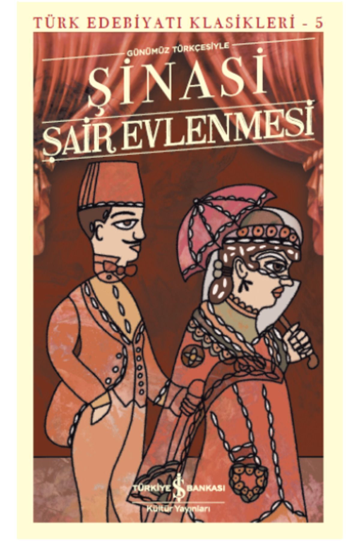 TÜRKİYE İŞ BANKASI KÜLTÜR YAYINLARI Şair Evlenmesi Türk Edebiyatı Klasikleri 5 Şinasi 9786052954829