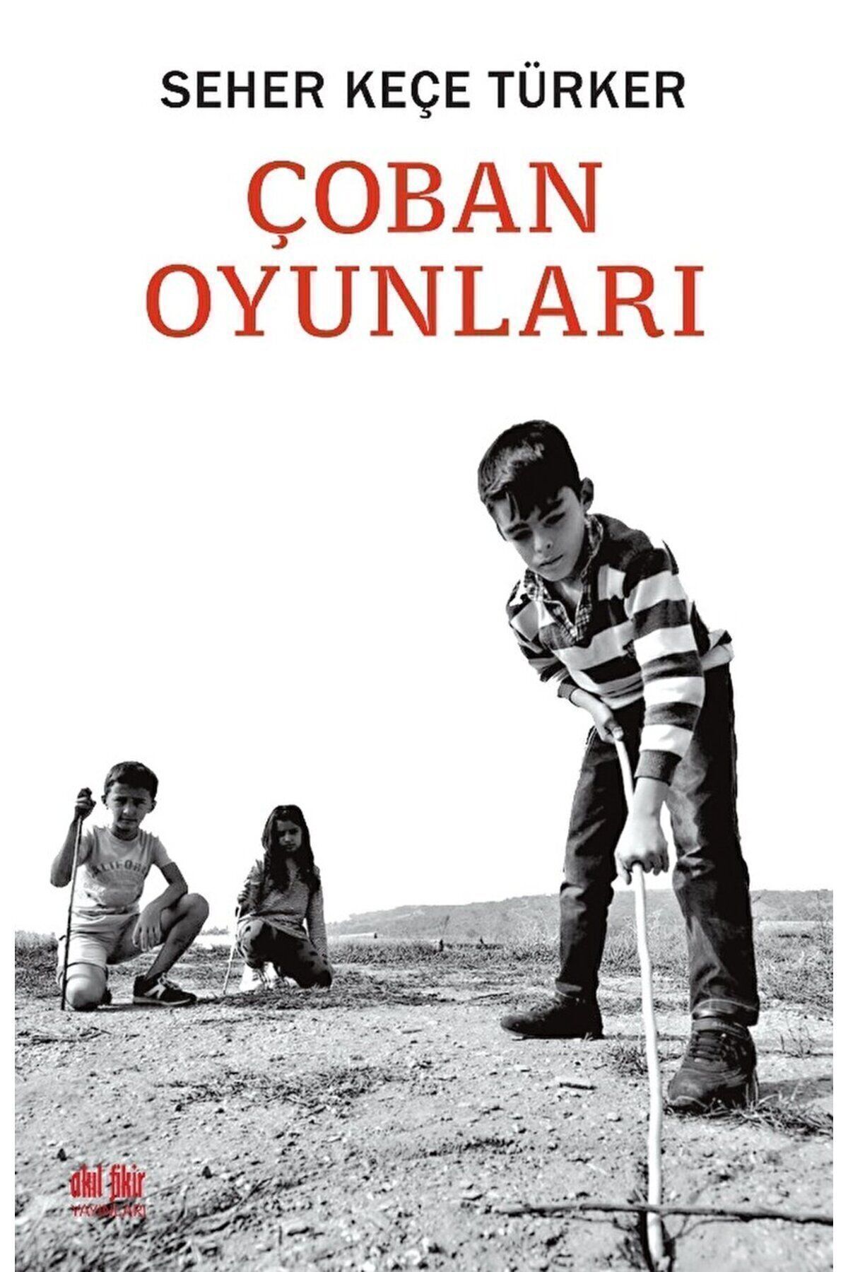 Çoban Oyunları / Seher Keçe Türker / Akıl Fikir Yayınları / 9786256403710