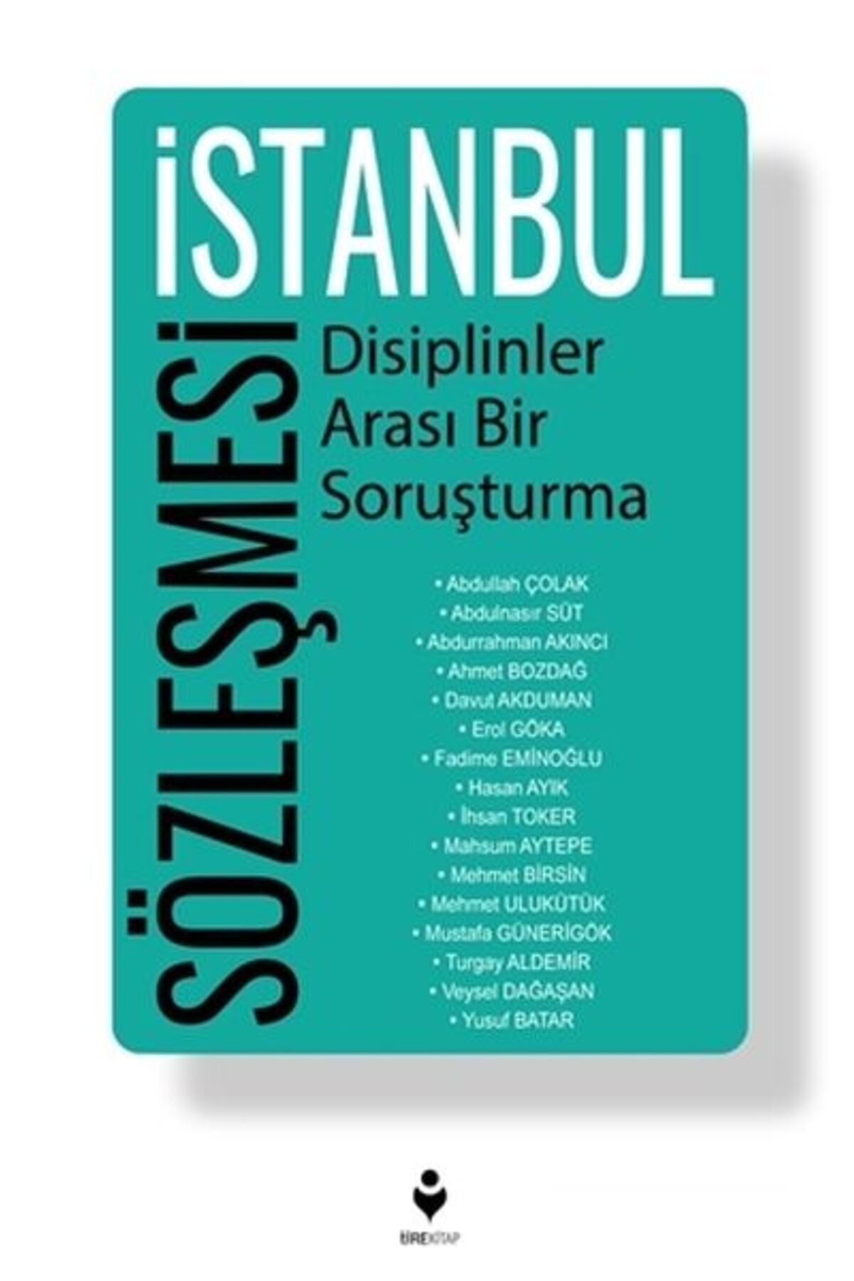 Tire Kitap İstanbul Sözleşmesi - Disiplinler Arası Bir Soruşturma